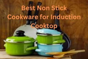 Best Non Stick Cookware for Induction Cooktop
