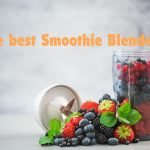 the best Smoothie Blender